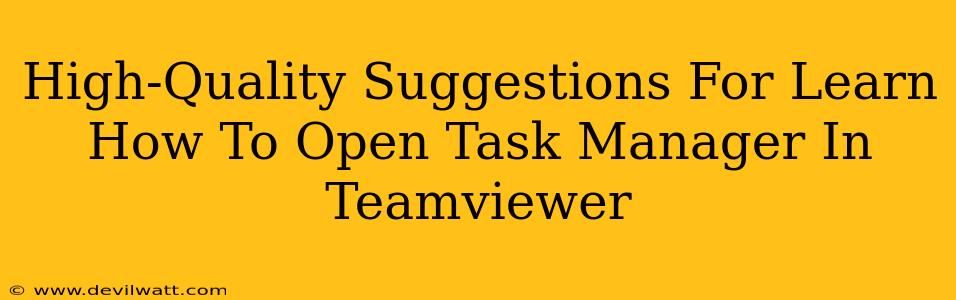 High-Quality Suggestions For Learn How To Open Task Manager In Teamviewer