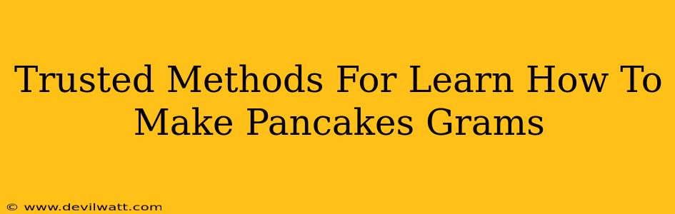 Trusted Methods For Learn How To Make Pancakes Grams